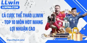 Cá Cược Thể Thao LLWIN - Top 10 Môn Hot Mang Lợi Nhuận Cao