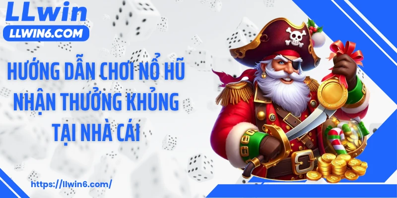 Hướng dẫn chơi nổ hũ nhận thưởng khủng tại nhà cái