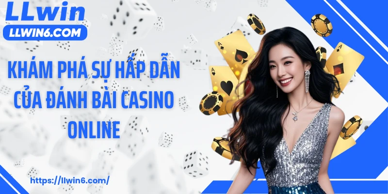 Khám phá sự hấp dẫn của đánh bài casino online