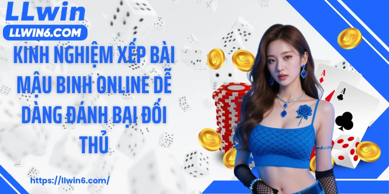 Kinh nghiệm xếp bài mậu binh online dễ dàng đánh bại đối thủ