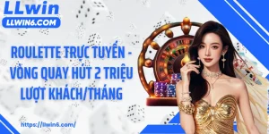 Roulette Trực Tuyến - Vòng Quay Hút 2 Triệu Lượt Khách/Tháng