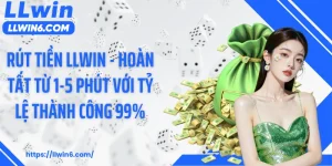 Rút Tiền LLWIN - Hoàn Tất Từ 1-5 Phút Với Tỷ Lệ Thành Công 99%