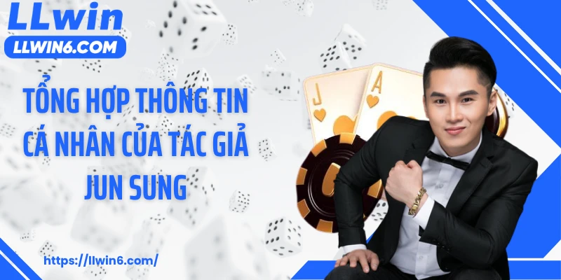 Tổng hợp thông tin cá nhân của tác giả Jun Sung