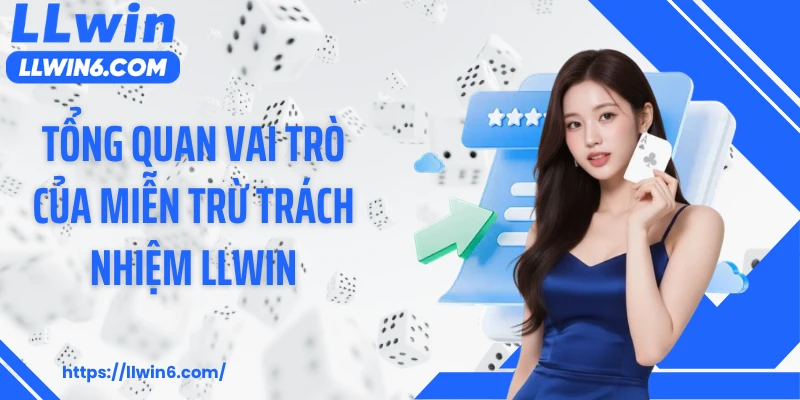 Tổng quan vai trò của miễn trừ trách nhiệm LLWIN