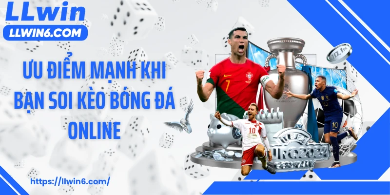 Ưu điểm mạnh khi bạn soi kèo bóng đá online